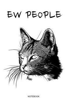 Ew People: Lustiges Katzenliebhaber Notizbuch mit Katzenmotiv fr den Katzenfreund I Katze Geschenk Katzenbaby Sprche Ktzchen Tiere Mama Spruch Haustier Tagebuch Gstebuch Heft Memo Notizen Block He