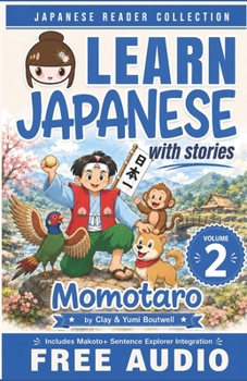 Japanese Reader Collection Volume 2: Momotaro, the Peach Boy - Book #2 of the Learn Japanese with Stories
