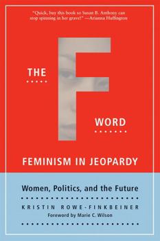 Paperback The F-Word: Feminism in Jeopardy; Women, Politics, and the Future Book