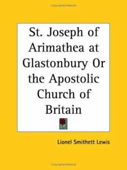 Paperback St. Joseph of Arimathea at Glastonbury or the Apostolic Church of Britain Book