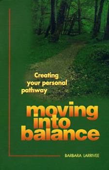 Paperback Moving into Balance: Creating Your Personal Pathway Book