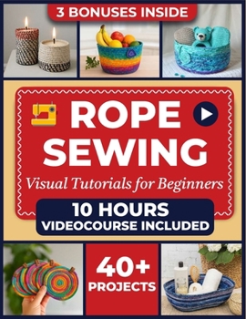 Paperback The Complete Zigzag Rope Sewing Guide: Master The Art Of Zigzag Rope Sewing With 23 Exciting Projects, Step-by-step Tutorials & Pro Tips. Create Durab Book