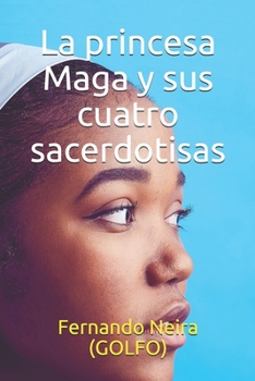 Paperback La princesa Maga y sus cuatro sacerdotisas [Spanish] Book
