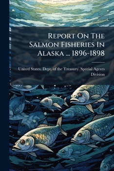 Paperback Report On The Salmon Fisheries In Alaska ... 1896-1898 Book