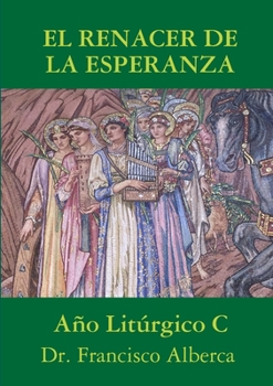 Paperback EL RENACER DE LA ESPERANZA Año Litúrgico C [Spanish] Book