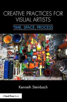 Paperback Creative Practices for Visual Artists: Time, Space, Process Book