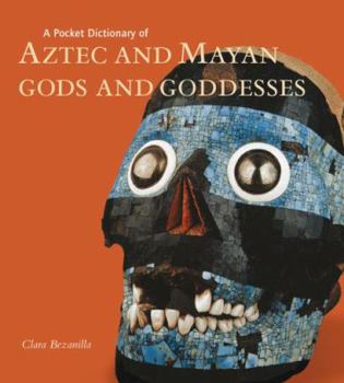 Hardcover A Pocket Dictionary of Aztec and Mayan Gods and Goddesses Book