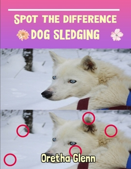 Paperback Spot the difference Dog sledging: Picture puzzles for adults Can You Really Find All the Differences? Book