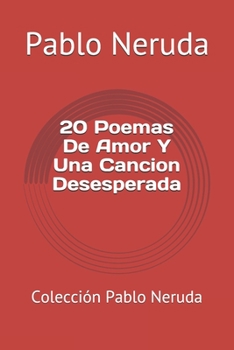 Paperback 20 Poemas De Amor Y Una Cancion Desesperada: Colecci?n Pablo Neruda [Spanish] Book