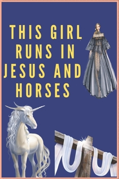 Paperback This Girl Runs in Jesus and Horses: Inspirational Journal with 120 Lined Pages(6x9)This journal makes the perfect gift for any horse lover.From young Book