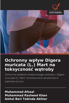 Paperback Ochronny wplyw Digera muricata (L.) Mart na toksycznośc wątroby [Polish] Book