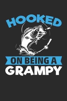 Hooked on Being a Grampy: Fishing Log Book: The Perfect Fishing Accessories For The Serious Bass, Trout Fly Fishing, Salt and Fresh Water Fisherman To ... Perfect 6x9 Size,100 page  For Any Tackle Box