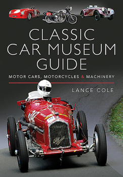 Hardcover Classic Car Museum Guide: Motor Cars, Motorcycles and Machinery Book