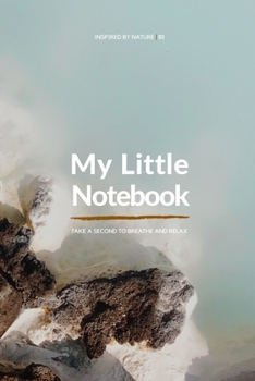 My Little Notebook - Inspired by Nature (6x9) | 01: Take a second to breath and relax.