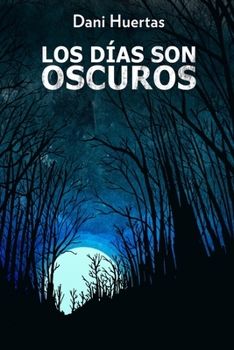 Paperback Los días son oscuros: Perder es comenzar a vivir [Spanish] Book