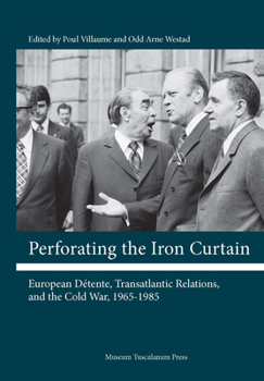Hardcover Perforating the Iron Curtain: European D?tente, Transatlantic Relations, and the Cold War, 1965-1985 Book