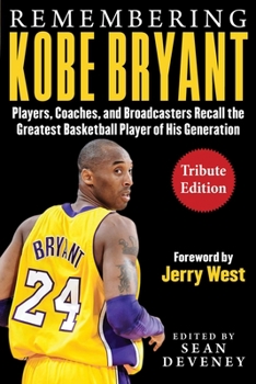Paperback Remembering Kobe Bryant: Players, Coaches, and Broadcasters Recall the Greatest Basketball Player of His Generation Book