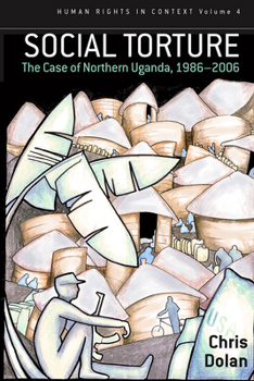 Paperback Social Torture: The Case of Northern Uganda, 1986-2006 Book