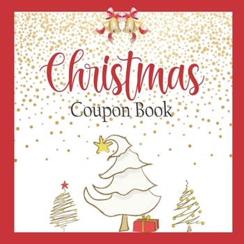 Paperback Christmas Coupon Book: 30 Full Color Gift Coupons With 3 Unique Holiday Designs (10 each) / Christmas Tree & Red Jingle Bell Designs Book