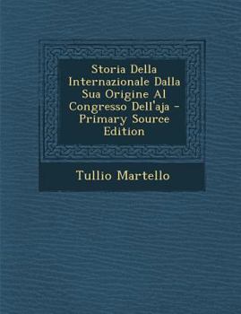 Paperback Storia Della Internazionale Dalla Sua Origine Al Congresso Dell'aja [Italian] Book