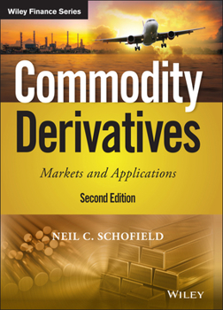 Hardcover Commodity Derivatives: Markets and Applications Book