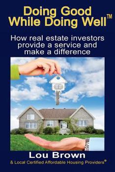 Paperback Doing Good While Doing Well: How Real Estate Investors Provide a Service and Make a Difference Book