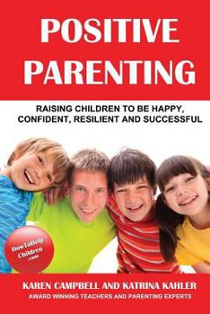 Paperback Positive Parenting: How to Avoid the Pitfalls and Raise A Child You Can Be Proud Of Book