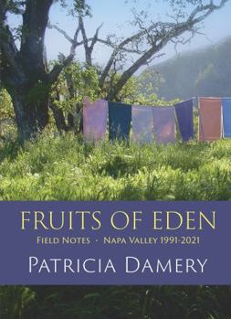 Paperback Fruits of Eden: Field Notes Napa Valley 1991-2021 Book