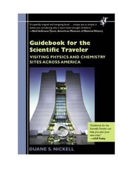 Paperback Guidebook for the Scientific Traveler: Visiting Physics and Chemistry Sites Across America Book