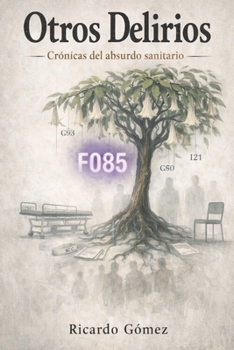 Paperback Otros Delirios: Crónicas del Absurdo Sanitario [Spanish] Book