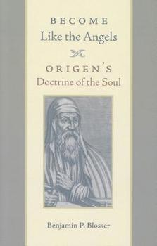 Paperback Become Like the Angels: Origen's Doctrine of the Soul Book