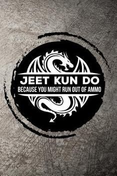Paperback Jeet Kun Do Because You Might Run Out of Ammo Book