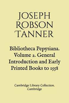 Paperback Bibliotheca Pepysiana. Volume 2. General Introduction and Early Printed Books to 1558: Cambridge Library Collection. Cambridge Book