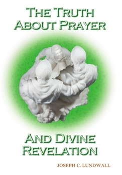 Hardcover The Truth About Prayer and Divine Revelation Book