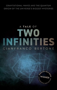 Hardcover A Tale of Two Infinities: Gravitational Waves and the Quantum Origin of the Universe's Biggest Mysteries Book