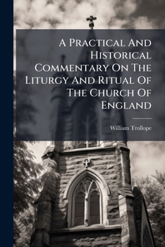 A Practical And Historical Commentary On The Liturgy And Ritual Of The Church Of England: With Examination Questions