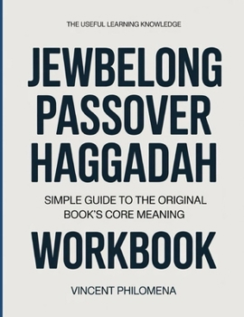 Paperback The Useful Learning Knowledge JewBelong Passover Haggadah: Simple Guide to the Original Book's Core Meaning Book