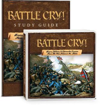 Audio CD Battle Cry!: Heroes, Villains, & Character Lessons from the War Between the States [With Study Guide] Book