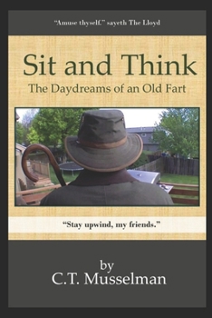 Sit and Think: The Daydreams of an Old Fart