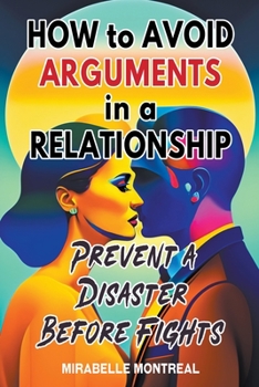 Paperback How to Avoid Arguments in a Relationship: Prevent a Disaster Before Fights Book