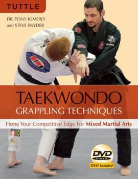 Paperback Taekwondo Grappling Techniques: Hone Your Competitive Edge for Mixed Martial Arts [dvd Included] [With DVD] Book