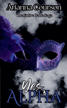 Paperback Yes, Alpha: The Entire Bane Saga Book