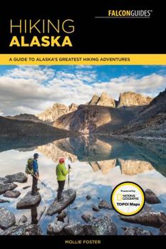 Paperback Hiking Alaska: A Guide to Alaska's Greatest Hiking Adventures Book