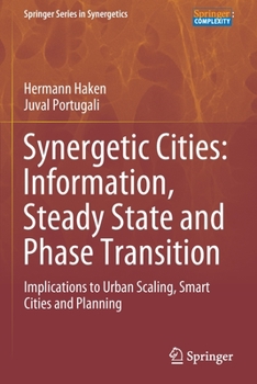 Paperback Synergetic Cities: Information, Steady State and Phase Transition: Implications to Urban Scaling, Smart Cities and Planning Book