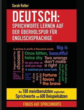 Paperback Deutsch: Sprichworte Lernen Auf Der Uberholspur fur Englischsprachige: Die 100 meistbenutzten englischen Sprichworte mit 600 Be [German] Book