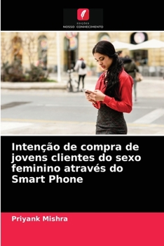 Paperback Intenção de compra de jovens clientes do sexo feminino através do Smart Phone [Portuguese] Book