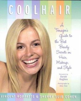 Hardcover Cool Hair: A Teenager's Guide to the Best Beauty Secrets on Hair, Makeup, and Style Book