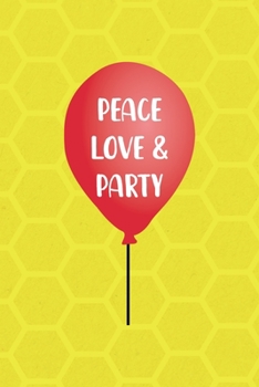 Paperback Peace Love & Party: Notebook Journal Composition Blank Lined Diary Notepad 120 Pages Paperback Yellow Hive Balloon Book