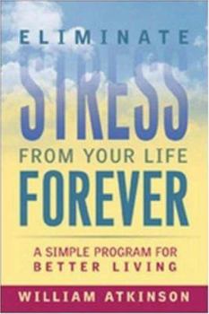 Paperback Eliminate Stress from Your Life Forever: A Simple Program for Better Living Book
