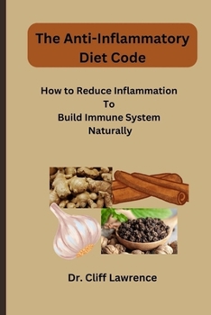 Paperback The Anti-inflammatory Diet Code: How to Reduce Inflammation To Build Immune System Naturally Book